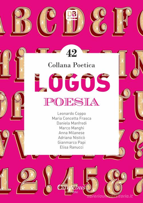 Logos. Collana poetica vol.42 edito da Dantebus