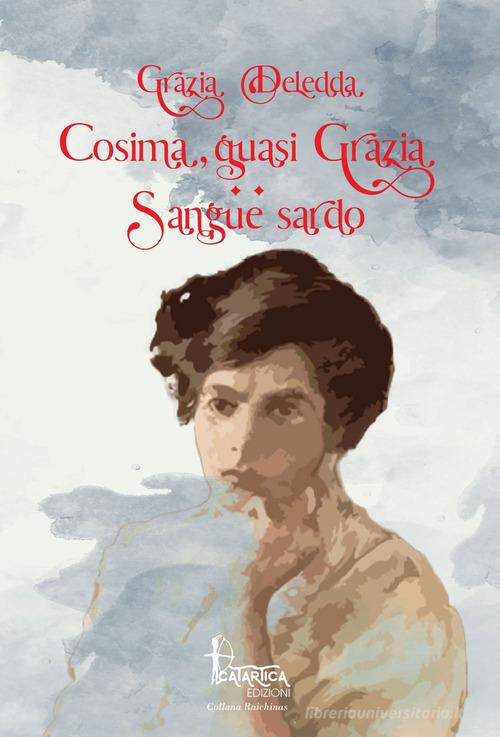 Libro Cosima quasi Grazia-Sangue sardo di Grazia Deledda Raichinas di Catartica Edizioni