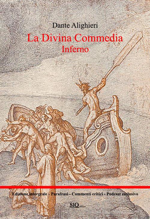 La Divina Commedia. Inferno. Testo integrale. Parafrasi. Commenti critici. Audio commenti di ogni canto di Dante Alighieri edito da SlQ editore