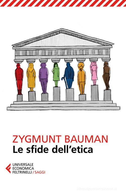 Le sfide dell'etica di Zygmunt Bauman edito da Feltrinelli