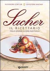 Sacher. Il ricettario della grande cucina austriaca di Alexandra Gürtler, Christoph Wagner edito da Giunti Editore