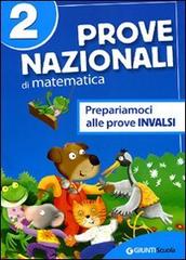 Prove nazionali di matematica. Prepariamoci alle prove INVALSI. Per la 5ª classe elementare vol.2 edito da Giunti Scuola