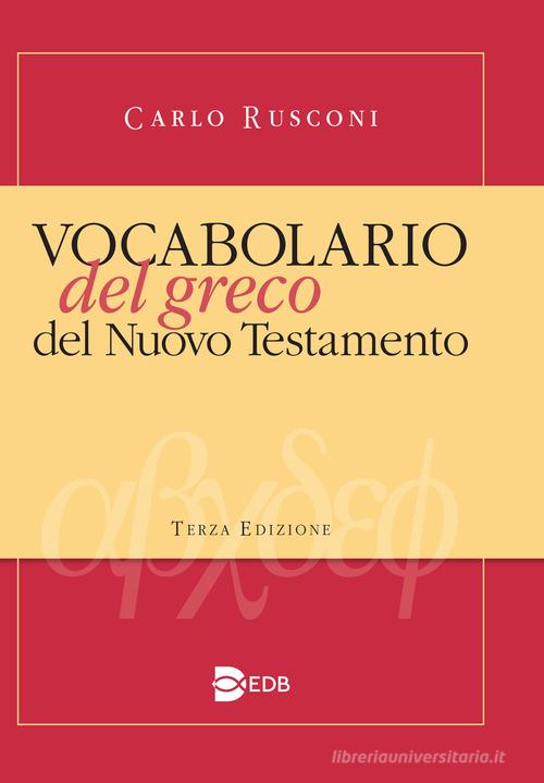 Vocabolario del greco del Nuovo Testamento di Carlo Rusconi edito da EDB
