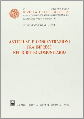 Antitrust e concentrazioni fra imprese nel diritto comunitario di Enzo Moavero Milanesi edito da Giuffrè