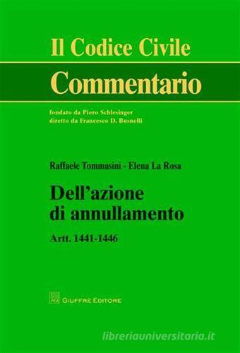 Dell'azione di annullamento. Artt. 1441-1446 di Raffaele Tommasini, Elena La Rosa edito da Giuffrè