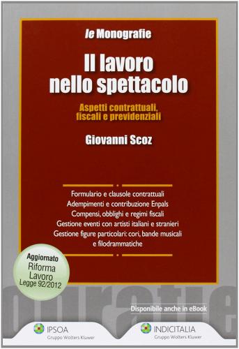 Il lavoro nello spettacolo. Aspetti contrattuali, fiscali e previdenziali di Giovanni Scoz edito da Ipsoa