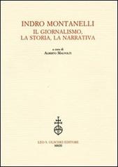 Indro Montanelli. Il giornalismo, la storia, la narrativa edito da Olschki