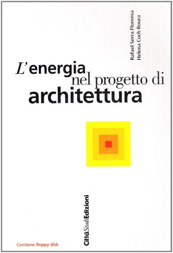 L' energia nel progetto di architettura di Rafael Serra Florensa, Helena Coch Roura edito da CittàStudi