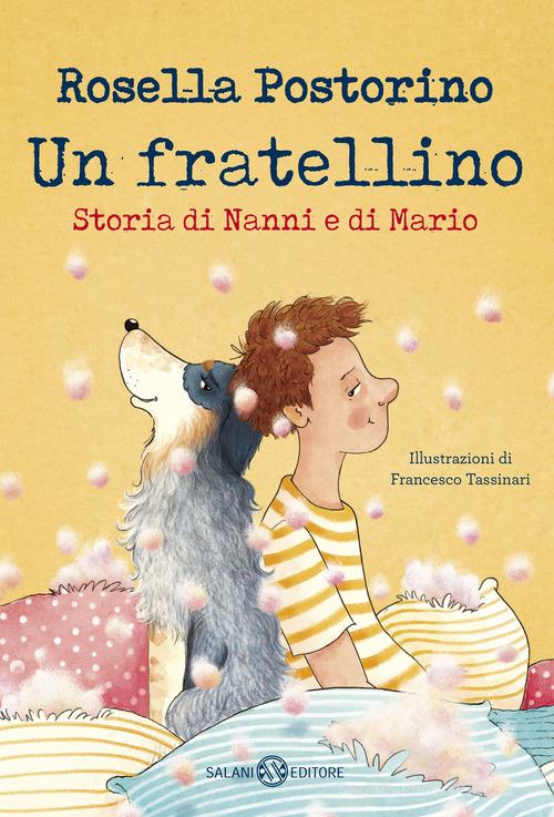 Un fratellino. Storia di Nanni e di Mario. Ediz. illustrata di Rosella Postorino edito da Salani