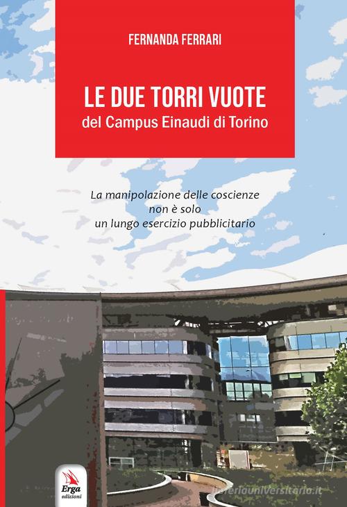 Le due torri vuote del Campus Einaudi di Torino di Fernanda Ferrari edito da ERGA