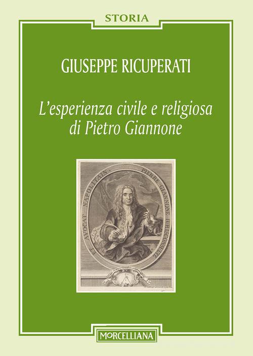 L' esperienza civile e religiosa di Pietro Giannone. Nuova ediz. di Giuseppe Ricuperati edito da Morcelliana