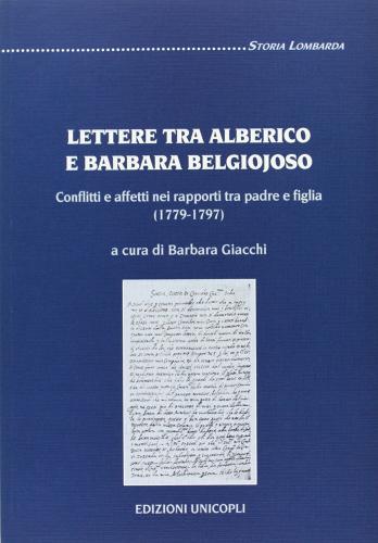 Lettere tra Alberico e Barbara Belgioso di Giacchi edito da Unicopli