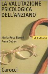 La valutazione psicologica dell'anziano di M. Rosa Baroni, Anna Getrevi edito da Carocci