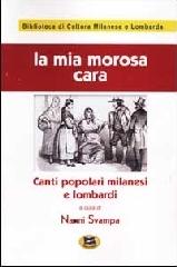 La mia morosa cara. Canti popolari milanesi e lombardi [1980] edito da Lampi di Stampa