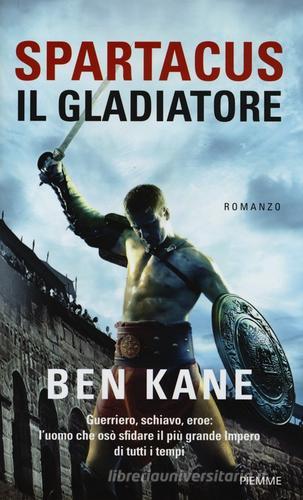 Spartacus, il gladiatore di Ben Kane edito da Piemme