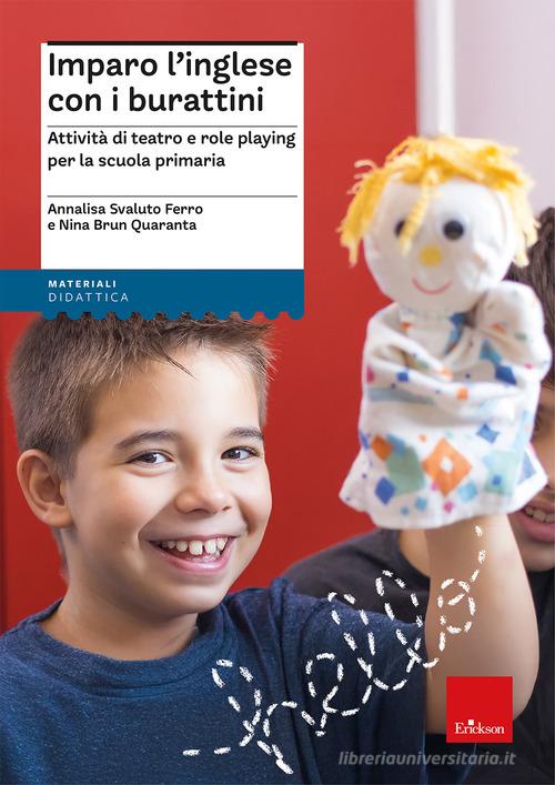 Imparo l'inglese con i burattini. Attività di teatro e role playing per la scuola primaria di Annalisa Svaluto Ferro, Nina Brun Quaranta edito da Erickson