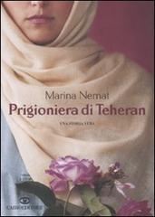 Prigioniera di Teheran di Marina Nemat edito da Cairo