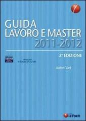 Guida lavoro e master 2011-2012 edito da Le Fonti