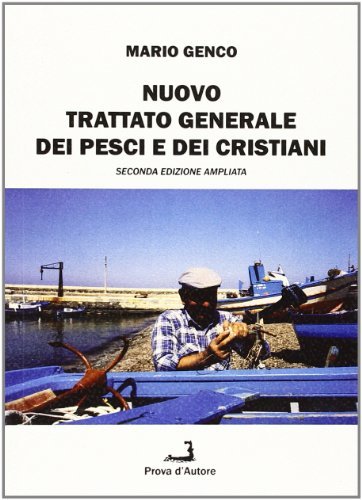 Nuovo trattato generale dei pesci e dei cristiani di Mario Genco edito da Prova d'Autore