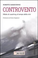 Controvento. Pillole di coaching al tempo della crisi di Roberto Sanseverino edito da Il Sole 24 Ore