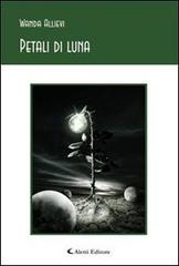 Petali di luna di Wanda Allievi edito da Aletti