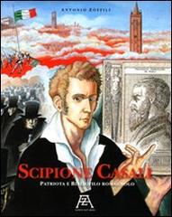Scipione Casali patriota e bibliofilo romagnolo di Antonio Zoffili edito da Il Ponte Vecchio