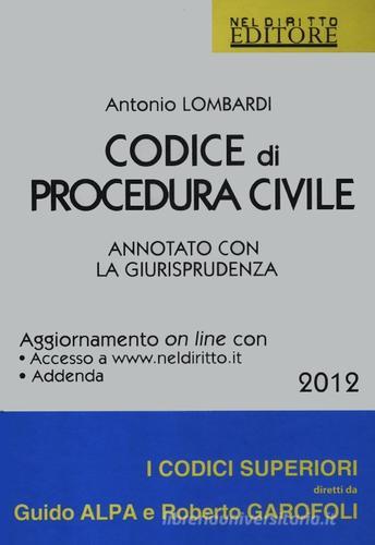 Codice di procedura civile. Annotato con la giurisprudenza di Antonio Lombardi edito da Neldiritto.it