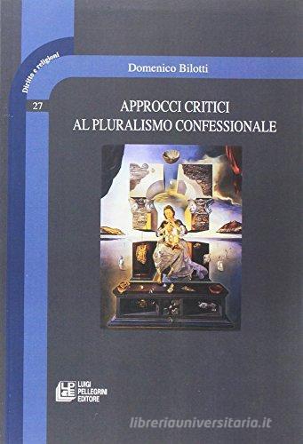 Approcci critici al pluralismo confessionale di Domenico Bilotta edito da Pellegrini
