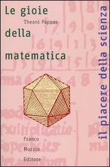 Le gioie della matematica di Theoni Pappas edito da Franco Muzzio Editore