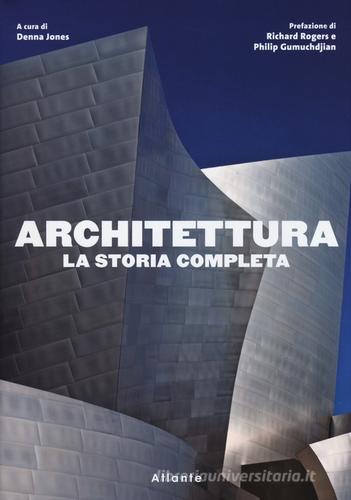 Architettura. La storia completa. Ediz. illustrata edito da Atlante