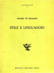 Stile e linguaggio di Arnaldo Di Benedetto edito da Bonacci