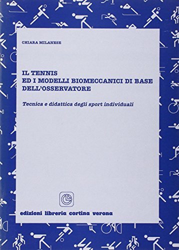 Il tennis e i modelli biomeccanici di base dell'osservatore di Chiara Milanese edito da Cortina (Verona)