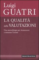 La qualità delle valutazioni. Una metodologia per riconoscere e misurare l'errore di Luigi Guatri edito da Università Bocconi Editore