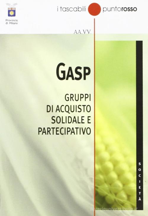 GASP Gruppi di acquisto solidale e partecipativo edito da Edizioni Punto Rosso
