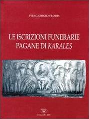 Le iscrizioni funerarie pagane di Karales di Piergiorgio Floris edito da AV
