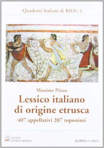 Lessico italiano di origine etrusca. 407 appellativi 207 toponimi di Massimo Pittau edito da Società Editrice Romana