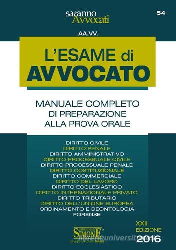 L' esame di avvocato. Manuale completo di preparazione alla prova orale edito da Edizioni Giuridiche Simone