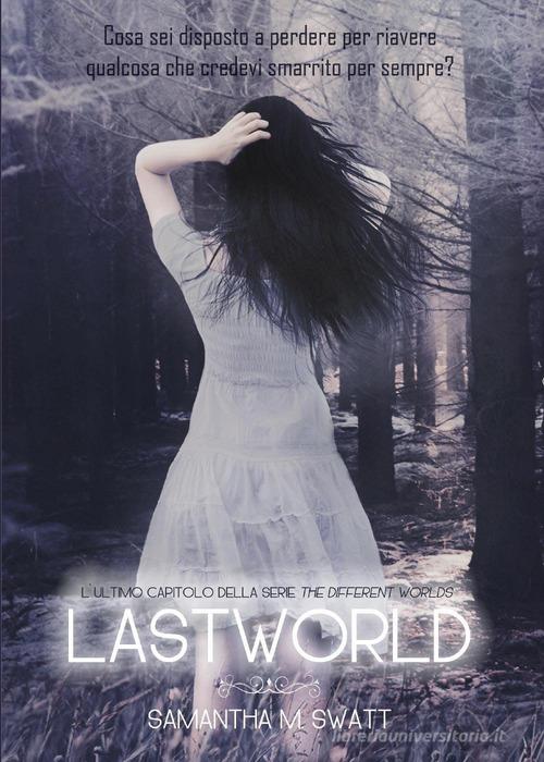 Lastworld (Different Worlds) di Samantha M. Swatt edito da Youcanprint