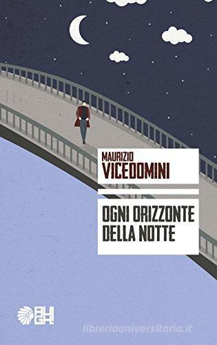 Ogni orizzonte della notte di Maurizio Vicedomini edito da Augh!