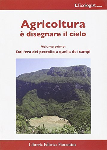 L' ecologist italiano. Agricoltura è disegnare il cielo vol.7 edito da Libreria Editrice Fiorentina