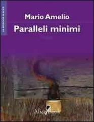Paralleli minimi di Mario Amelio edito da Alicebook