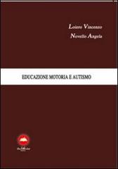 Educazione motoria e autismo di Vincenzo Loiero, Angela Novello edito da The Writer