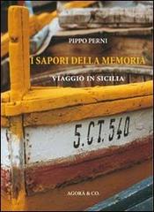 I sapori della memoria. Viaggio in Sicilia di Pippo Perni edito da Agorà & Co. (Lugano)