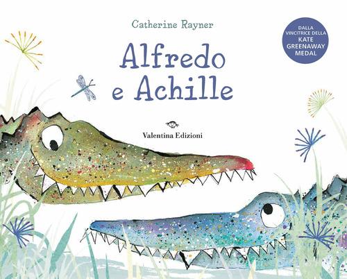 Alfredo e Achille. Ediz. a colori di Catherine Rayner edito da Valentina Edizioni