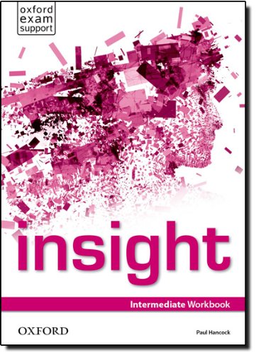 Insight. Intermediate. Workbook. Per le Scuole superiori. Con espansione online edito da Oxford University Press