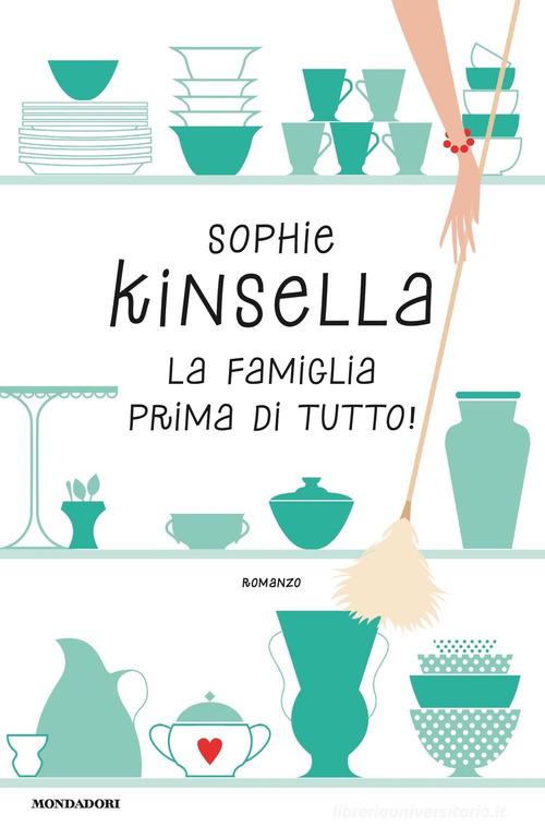 La famiglia prima di tutto! di Sophie Kinsella edito da Mondadori