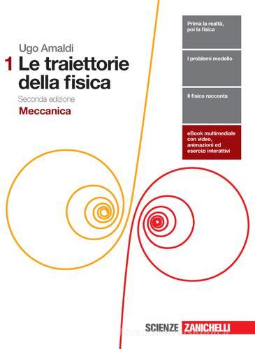 Le traiettorie della fisica. Per le Scuole superiori. Con e-book. Con espansione online vol.1 di Ugo Amaldi edito da Zanichelli