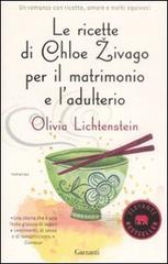 Le ricette di Chloe Zivago per il matrimonio e l'adulterio di Olivia Liechtenstein edito da Garzanti