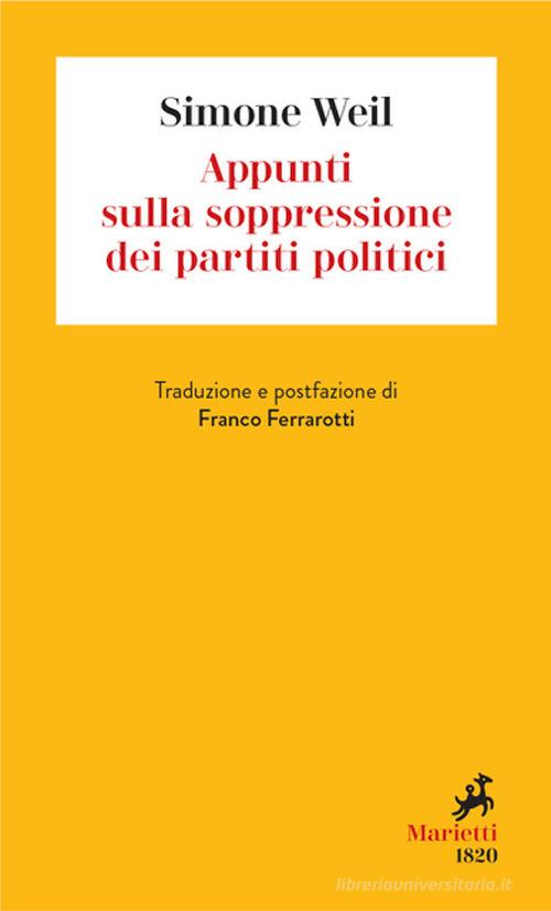Appunti sulla soppressione dei partiti politici di Simone Weil edito da Marietti 1820