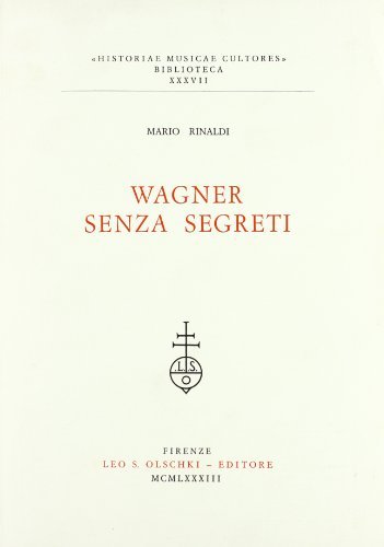 Wagner senza segreti di Mario Rinaldi edito da Olschki